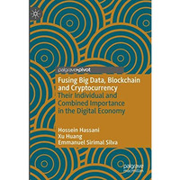 Fusing Big Data, Blockchain and Cryptocurrency: Their Individual and Combined Im [Hardcover]