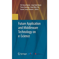 Future Application and Middleware Technology on e-Science [Hardcover]