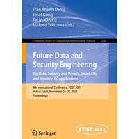 Future Data and Security Engineering. Big Data, Security and Privacy, Smart City [Paperback]