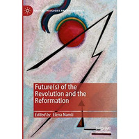 Future(s) of the Revolution and the Reformation [Hardcover]