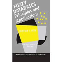 Fuzzy Databases: Principles and Applications [Hardcover]