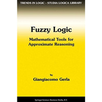 Fuzzy Logic: Mathematical Tools for Approximate Reasoning [Paperback]