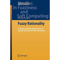 Fuzzy Rationality: A Critique and Methodological Unity of Classical, Bounded and [Paperback]