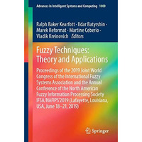 Fuzzy Techniques: Theory and Applications: Proceedings of the 2019 Joint World C [Paperback]