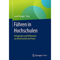 F?hren in Hochschulen: Anregungen und Reflexionen aus Wissenschaft und Praxis [Paperback]