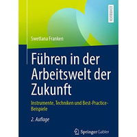 F?hren in der Arbeitswelt der Zukunft: Instrumente, Techniken und Best-Practice- [Paperback]