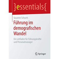 F?hrung im demografischen Wandel: Ein Leitfaden f?r F?hrungskr?fte und Personalm [Paperback]