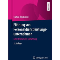 F?hrung von Personaldienstleistungsunternehmen: Eine strukturierte Einf?hrung [Paperback]