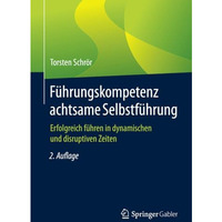 F?hrungskompetenz achtsame Selbstf?hrung: Erfolgreich f?hren in dynamischen und  [Paperback]