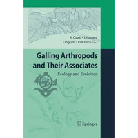 Galling Arthropods and Their Associates: Ecology and Evolution [Paperback]