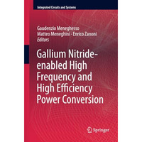 Gallium Nitride-enabled High Frequency and High Efficiency Power Conversion [Paperback]