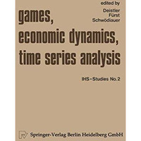 Games, Economic Dynamics, and Time Series Analysis: A Symposium in Memoriam Oska [Paperback]