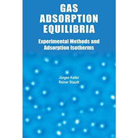 Gas Adsorption Equilibria: Experimental Methods and Adsorptive Isotherms [Hardcover]