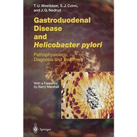 Gastroduodenal Disease and Helicobacter pylori: Pathophysiology, Diagnosis and T [Paperback]