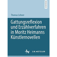 Gattungsreflexion und Erz?hlverfahren in Moritz Heimanns K?nstlernovellen [Paperback]