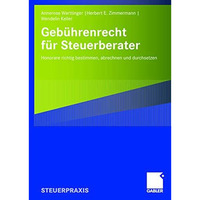 Geb?hrenrecht f?r Steuerberater: Honorare richtig bestimmen, abrechnen und durch [Paperback]