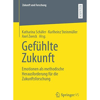 Gef?hlte Zukunft: Emotionen als methodische Herausforderung f?r die Zukunftsfors [Paperback]