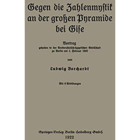 Gegen die Zahlenmystik an der gro?en Pyramide bei Gise: Vortrag gehalten in der  [Paperback]