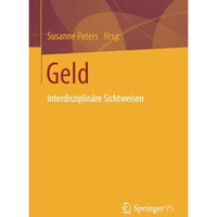 Geld: Interdisziplin?re Sichtweisen [Paperback]