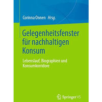 Gelegenheitsfenster f?r nachhaltigen Konsum: Lebenslauf, Biographien und Konsumk [Paperback]