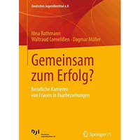 Gemeinsam zum Erfolg?: Berufliche Karrieren von Frauen in Paarbeziehungen [Paperback]