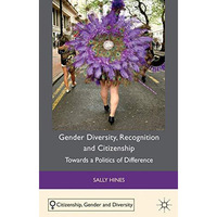 Gender Diversity, Recognition and Citizenship: Towards a Politics of Difference [Hardcover]