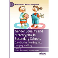 Gender Equality and Stereotyping in Secondary Schools: Case Studies from England [Paperback]