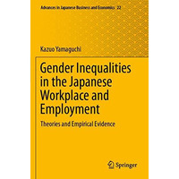 Gender Inequalities in the Japanese Workplace and Employment: Theories and Empir [Paperback]