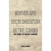 Gender and Decolonization in the Congo: The Legacy of Patrice Lumumba [Paperback]