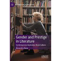 Gender and Prestige in Literature: Contemporary Australian Book Culture [Paperback]