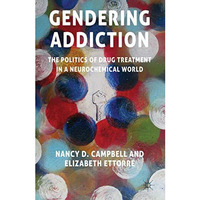 Gendering Addiction: The Politics of Drug Treatment in a Neurochemical World [Hardcover]