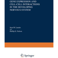 Gene Expression and Cell-Cell Interactions in the Developing Nervous System [Paperback]