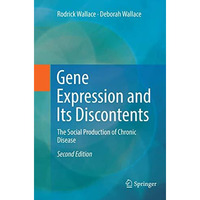 Gene Expression and Its Discontents: The Social Production of Chronic Disease [Paperback]