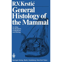 General Histology of the Mammal: An Atlas for Students of Medicine and Biology [Paperback]