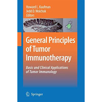 General Principles of Tumor Immunotherapy: Basic and Clinical Applications of Tu [Paperback]