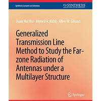 Generalized Transmission Line Method to Study the Far-zone Radiation of Antennas [Paperback]