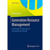 Generation Resource Management: Nachhaltige HR-Konzepte im demografischen Wandel [Paperback]