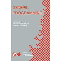 Generic Programming: IFIP TC2 / WG2.1 Working Conference Programming July 1112, [Hardcover]