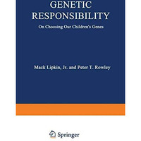 Genetic Responsibility: On Choosing Our Childrens Genes [Paperback]