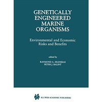 Genetically Engineered Marine Organisms: Environmental and Economic Risks and Be [Hardcover]