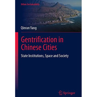 Gentrification in Chinese Cities: State Institutions, Space and Society [Paperback]