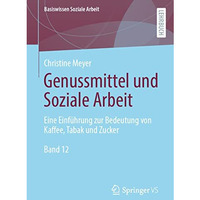 Genussmittel und Soziale Arbeit: Eine Einf?hrung zur Bedeutung von Kaffee, Tabak [Paperback]