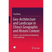 Geo-Architecture and Landscape in Chinas Geographic and Historic Context: Volum [Hardcover]