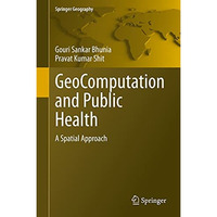 GeoComputation and Public Health: A Spatial Approach [Hardcover]