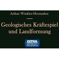 Geologisches Kr?ftespiel und Landformung: Grunds?tzliche Erkenntnisse zur Frage  [Paperback]