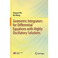 Geometric Integrators for Differential Equations with Highly Oscillatory Solutio [Paperback]