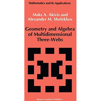 Geometry and Algebra of Multidimensional Three-Webs [Paperback]