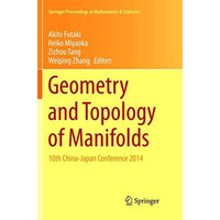 Geometry and Topology of Manifolds: 10th China-Japan Conference 2014 [Paperback]