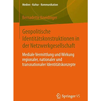 Geopolitische Identit?tskonstruktionen in der Netzwerkgesellschaft: Mediale Verm [Paperback]