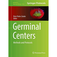 Germinal Centers: Methods and Protocols [Hardcover]